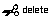 Delete